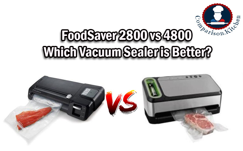 FoodSaver 2800 vs 4800