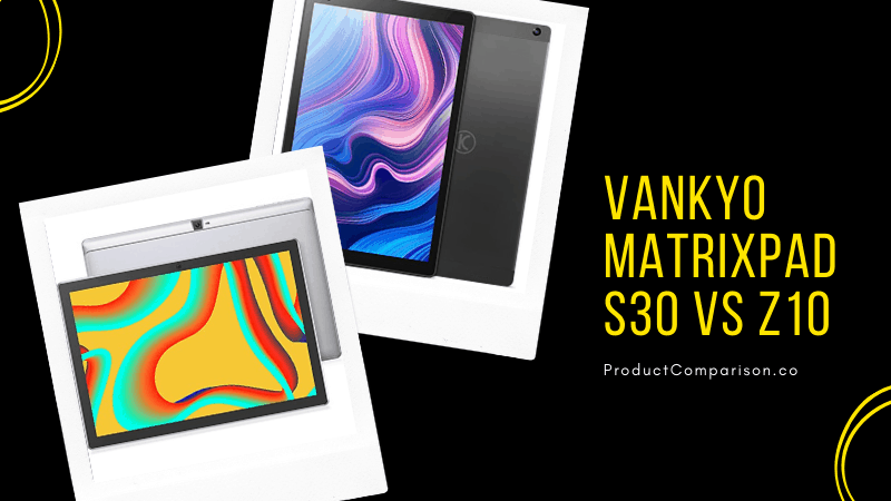 VANKYO MatrixPad S30 vs Z10