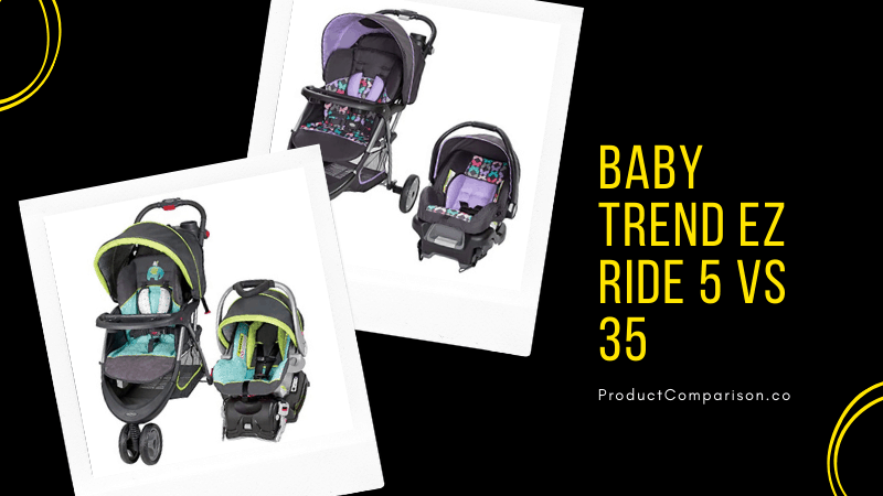 Baby Trend EZ Ride 5 vs 35