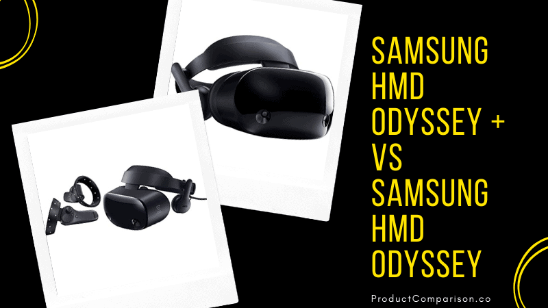 Samsung HMD Odyssey + vs Samsung Hmd Odyssey