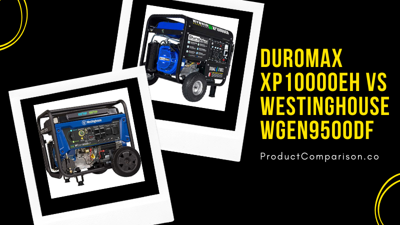 DuroMax XP10000EH vs Westinghouse WGen9500DF