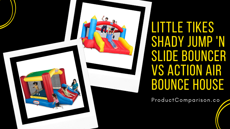 Little Tikes Shady Jump 'N Slide Bouncer vs. Action Air Bounce House